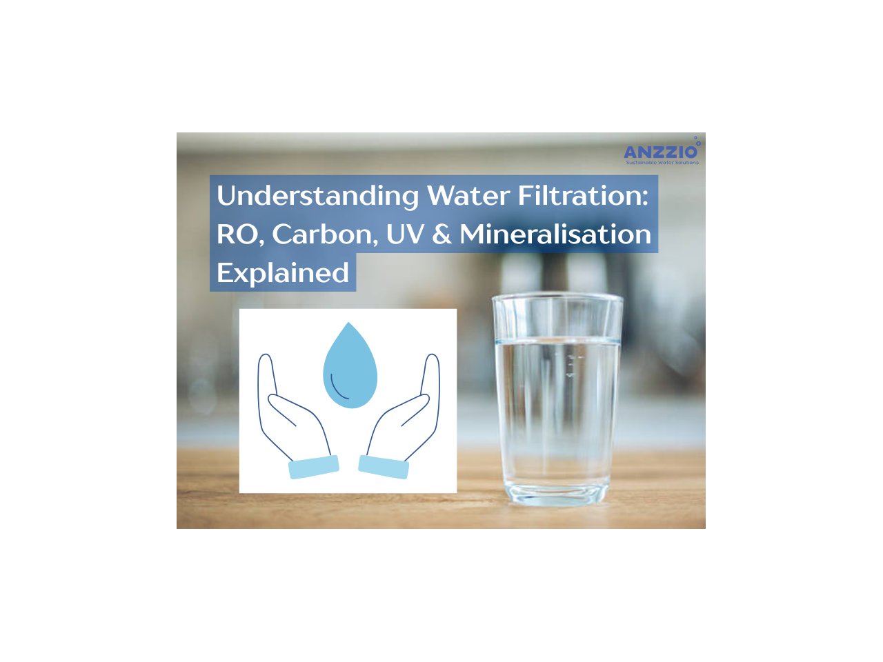 Understanding Water Filtration: RO, Carbon, UV, & Mineralisation Explained